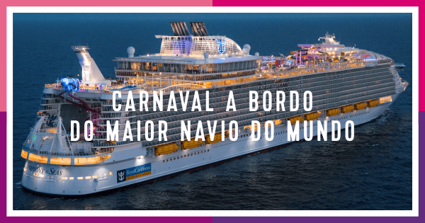 Carnaval a bordo do maior navio do mundo